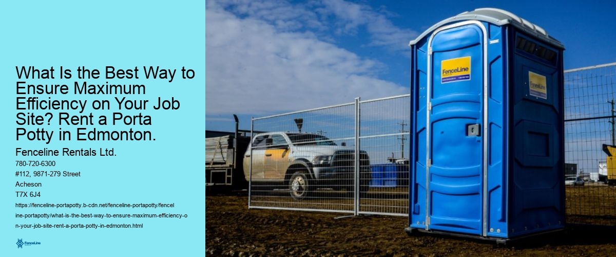 What Is the Best Way to Ensure Maximum Efficiency on Your Job Site? Rent a Porta Potty in Edmonton.