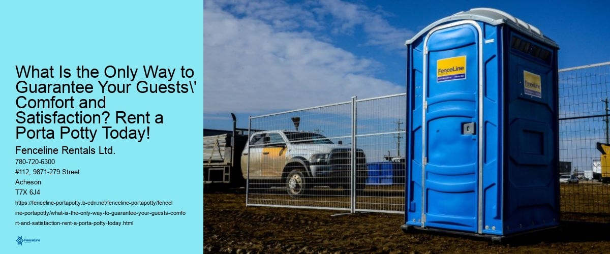 What Is the Only Way to Guarantee Your Guests' Comfort and Satisfaction? Rent a Porta Potty Today!